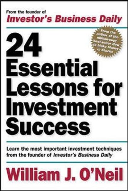 24 Essential Lessons for Investment Success: Learn the Most Important Investment Techniques from the Founder of Investor's Business Daily, William O'Neil - Paperback - 9780071357548