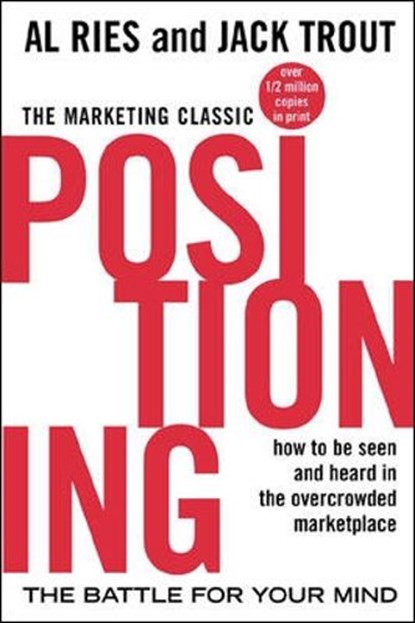 Positioning: The Battle for Your Mind, Al Ries ; Jack Trout - Paperback - 9780071373586