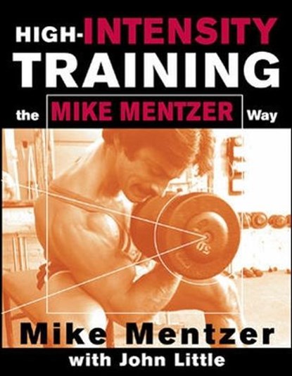 High-Intensity Training the Mike Mentzer Way, Mike Mentzer ; John Little - Paperback - 9780071383301