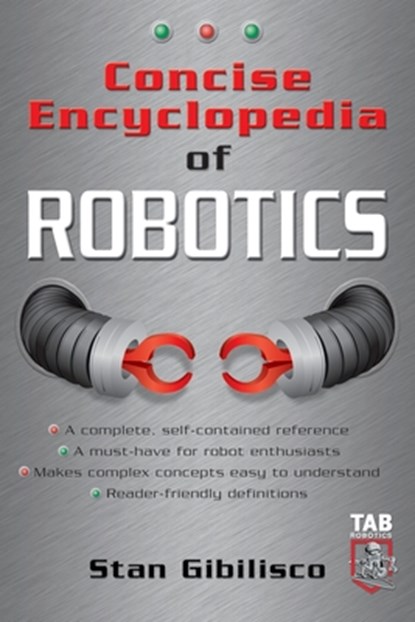 Concise Encyclopedia of Robotics, Stan Gibilisco - Paperback - 9780071410106