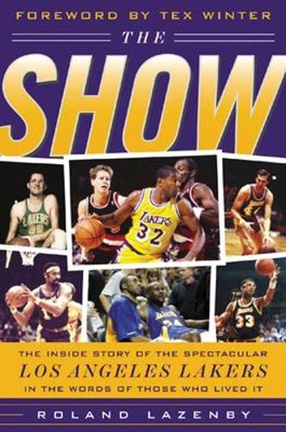 The Show: The Inside Story of the Spectacular Los Angeles Lakers in the Words of Those Who Lived It, Roland Lazenby - Gebonden - 9780071430340