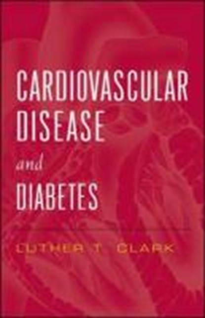Cardiovascular Disease and Diabetes, CLARK,  Luther - Gebonden - 9780071436816