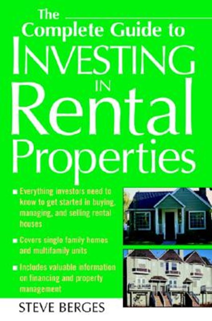 The Complete Guide to Investing in Rental Properties, Steve Berges - Paperback - 9780071436823