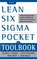 The Lean Six Sigma Pocket Toolbook: A Quick Reference Guide to Nearly 100 Tools for Improving Quality and Speed, Michael George ; John Maxey ; David Rowlands ; Mark Price - Paperback - 9780071441193