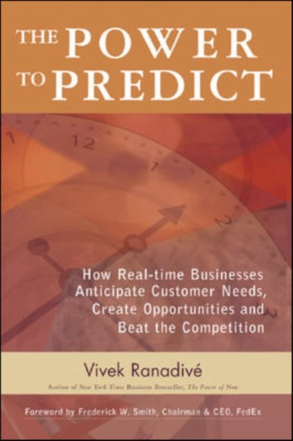 The Power to Predict: How Real Time Businesses Anticipate Customer Needs, Create Opportunities, and Beat the Competition, Vivek Ranadive - Gebonden - 9780071450140