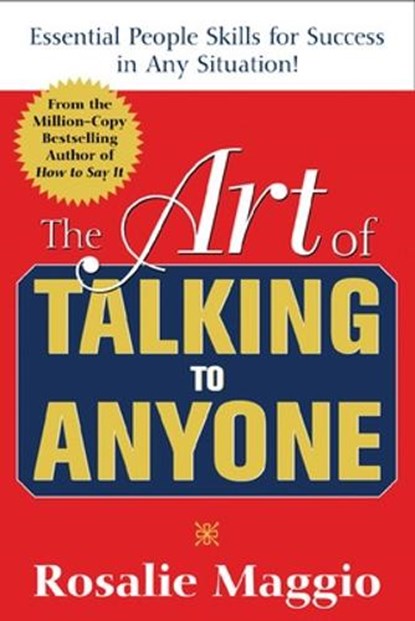 The Art of Talking to Anyone: Essential People Skills for Success in Any Situation, Rosalie Maggio - Paperback - 9780071452298