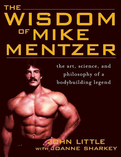 The Wisdom of Mike Mentzer, John Little ; Joanne Sharkey - Paperback - 9780071452939