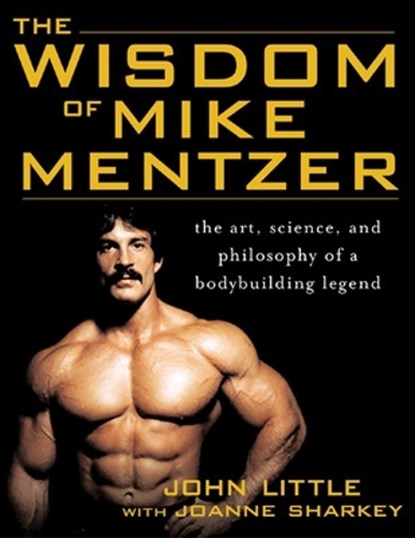 The Wisdom of Mike Mentzer, John Little ; Joanne Sharkey - Paperback - 9780071452939