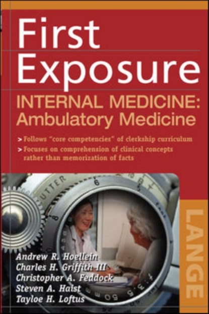 First Exposure to Internal Medicine: Ambulatory Medicine, Andrew Hoellein ; Charles Griffith - Paperback - 9780071459006