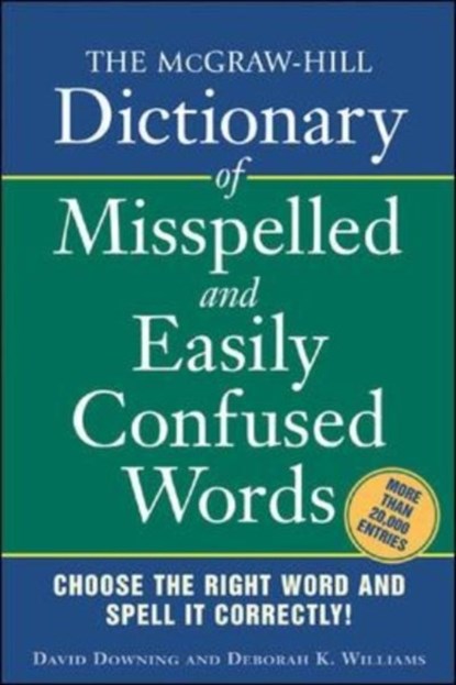 The McGraw-Hill Dictionary of Misspelled and Easily Confused Words, Downing David ; Williams Deborah - Paperback - 9780071459853