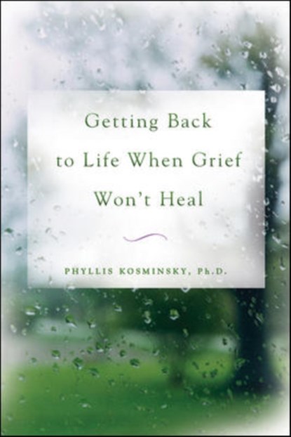 Getting Back to Life When Grief Won't Heal, Phyllis Kosminsky - Paperback - 9780071464727