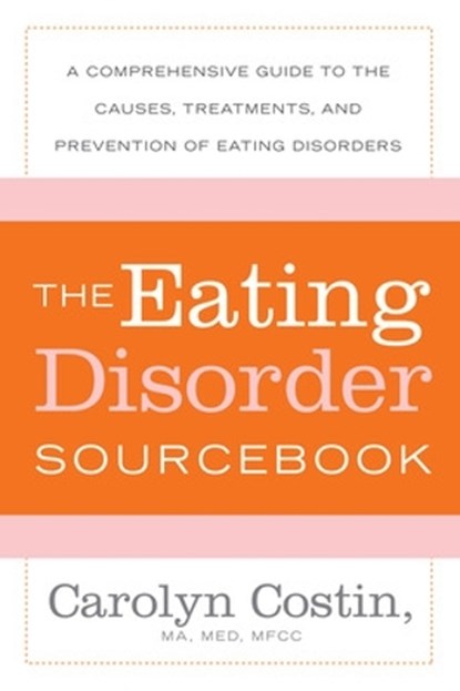The Eating Disorders Sourcebook, Carolyn Costin - Paperback - 9780071476850