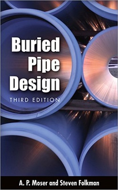 BURIED PIPE DESIGN 3/E, A. Moser ; Steve Folkman - Gebonden - 9780071476898