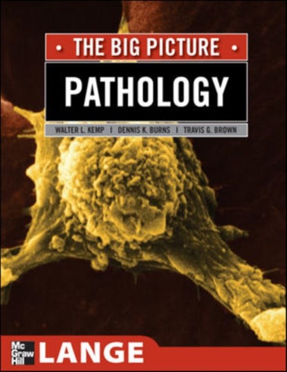 Pathology: The Big Picture, William Kemp ; Dennis Burns ; Travis Brown - Paperback - 9780071477482