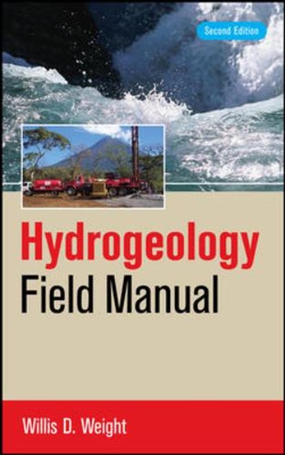 Hydrogeology Field Manual, 2e, Willis D. Weight - Gebonden - 9780071477499