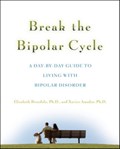 Break the Bipolar Cycle | Elizabeth Brondolo ; Xavier F. Amador | 