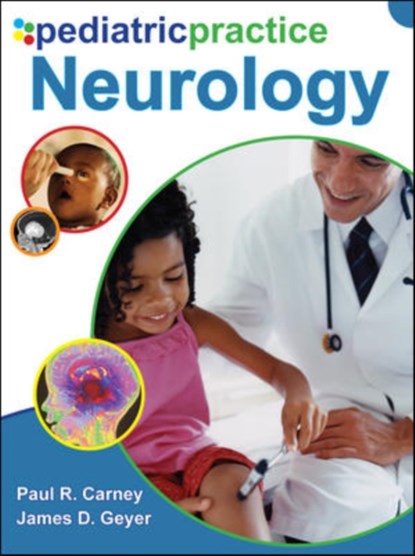 Pediatric Practice Neurology, Paul Carney ; James Geyer - Gebonden - 9780071489256
