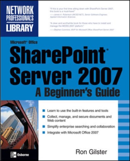 Microsoft (R) Office SharePoint (R) Server 2007: A Beginner's Guide, Ron Gilster - Paperback - 9780071493277