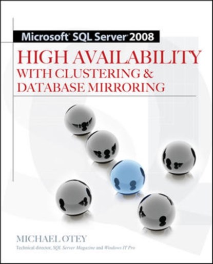Microsoft SQL Server 2008 High Availability with Clustering & Database Mirroring, Michael Otey - Paperback - 9780071498135