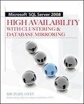 Microsoft SQL Server 2008 High Availability with Clustering & Database Mirroring | Michael Otey | 