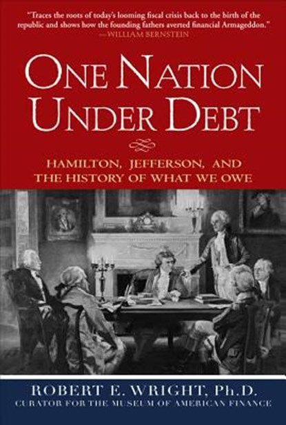 One Nation Under Debt: Hamilton, Jefferson, and the History of What We Owe, Robert Wright - Gebonden - 9780071543934