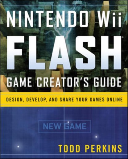 Nintendo Wii Flash Game Creator's Guide, Todd Perkins - Paperback - 9780071545259