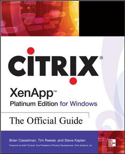 Citrix XenApp Platinum Edition for Windows: The Official Guide, REESER,  Tim ; Kaplan, Steve ; Casselman, Brian ; Wood, Alan - Paperback Adobe PDF - 9780071545976