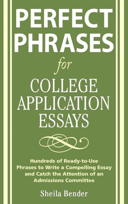 Perfect Phrases for College Application Essays, Sheila Bender - Paperback - 9780071546034