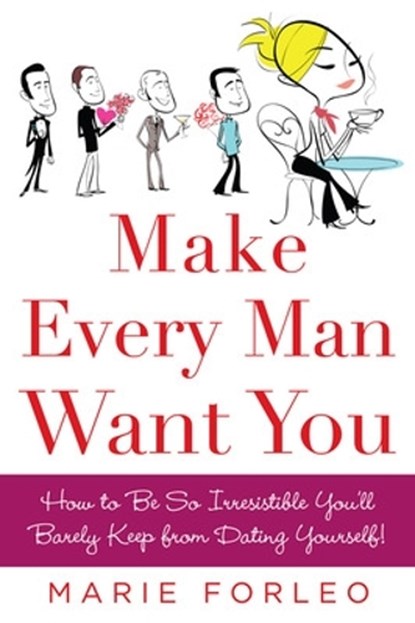 Make Every Man Want You, Marie Forleo - Paperback - 9780071597814