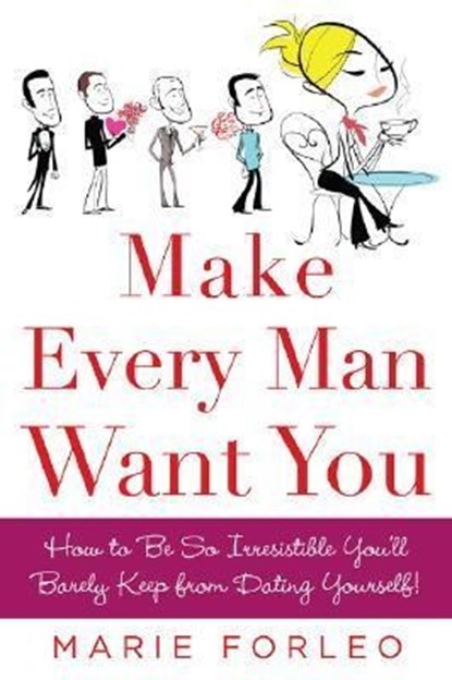 Make Every Man Want You, Marie Forleo - Paperback - 9780071597814