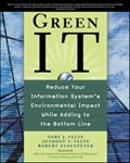Green IT: Reduce Your Information System's Environmental Impact While Adding to the Bottom Line | Velte, Toby ; Velte, Anthony ; Elsenpeter, Robert | 