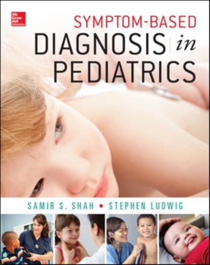 Symptom-Based Diagnosis in Pediatrics (CHOP Morning Report), Samir Shah ; Stephen Ludwig - Paperback - 9780071601740