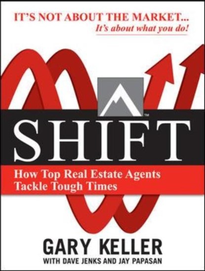 SHIFT:  How Top Real Estate Agents Tackle Tough Times (PAPERBACK), Gary Keller ; Dave Jenks ; Jay Papasan - Paperback - 9780071605267