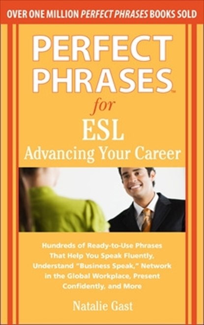 Perfect Phrases for ESL Advancing Your Career, Natalie Gast - Paperback - 9780071608367