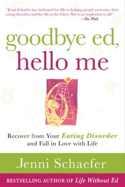 Goodbye Ed, Hello Me: Recover from Your Eating Disorder and Fall in Love with Life, Jenni Schaefer - Paperback - 9780071608879