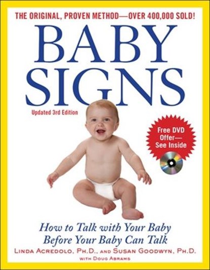 Baby Signs: How to Talk with Your Baby Before Your Baby Can Talk, Third Edition, Linda Acredolo ; Susan Goodwyn ; Doug Abrams - Paperback - 9780071615037