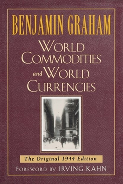 World Commodities and World Currencies, Benjamin Graham - Paperback - 9780071626323