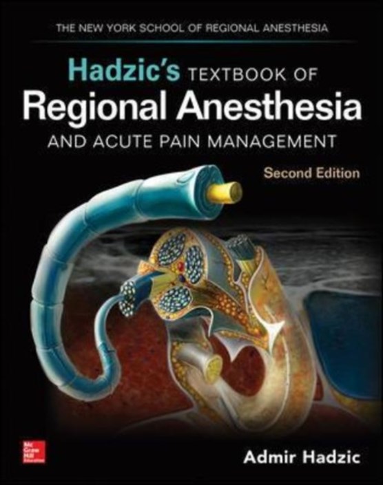 Hadzic's Textbook of Regional Anesthesia and Acute Pain Management, Second Edition