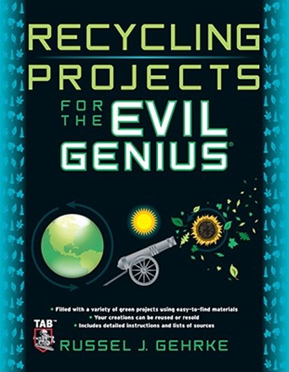 Recycling Projects for the Evil Genius, GEHRKE,  Russel - Paperback - 9780071736121
