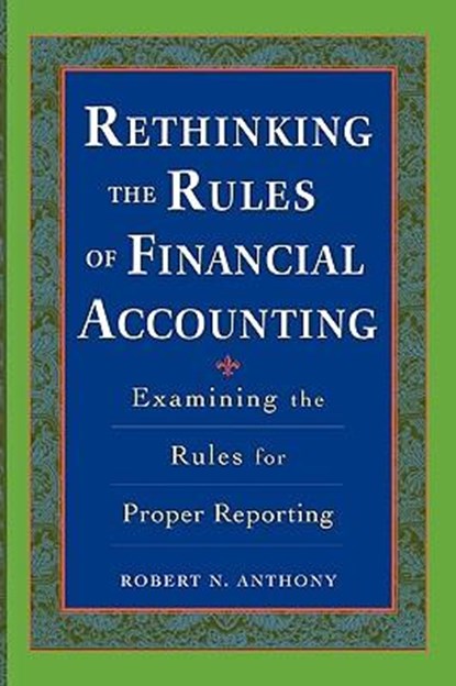 Rethinking the Rules of Financial Accounting, Robert Anthony - Paperback - 9780071737852