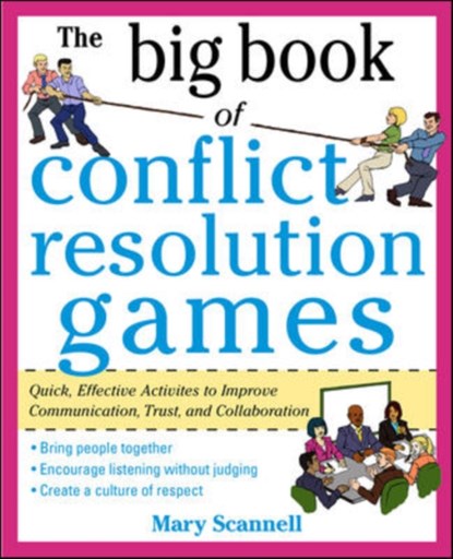 The Big Book of Conflict Resolution Games: Quick, Effective Activities to Improve Communication, Trust and Collaboration, Mary Scannell - Paperback - 9780071742245