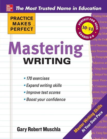 Practice Makes Perfect Mastering Writing, Gary Muschla - Paperback - 9780071747165