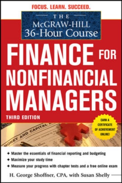 The McGraw-Hill 36-Hour Course: Finance for Non-Financial Managers 3/E, H. George Shoffner ; Susan Shelly ; Robert Cooke - Paperback - 9780071749558