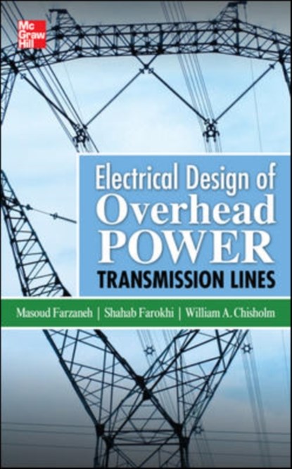 Electrical Design of Overhead Power Transmission Lines, Masoud Farzaneh ; Shahab Farokhi ; William Chisholm - Gebonden - 9780071771917
