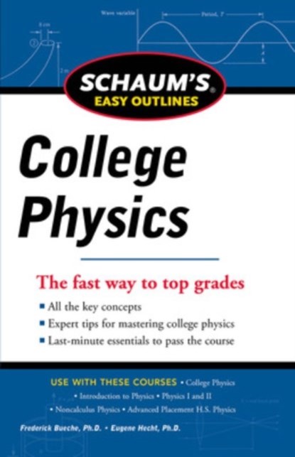 Schaum's Easy Outline of College Physics, Revised Edition, Frederick Bueche ; Eugene Hecht - Paperback - 9780071779791