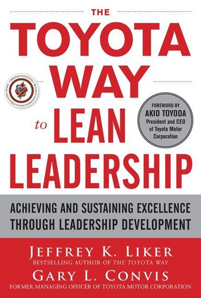 The Toyota Way to Lean Leadership: Achieving and Sustaining Excellence through Leadership Development, Jeffrey Liker ; Gary Convis - Gebonden - 9780071780780