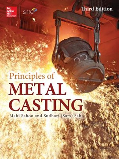 Principles of Metal Casting, Third Edition, Mahi Sahoo ; Sam Sahu - Gebonden - 9780071789752