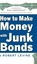 How to Make Money with Junk Bonds, Robert Levine - Gebonden - 9780071793810