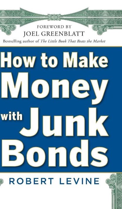 How to Make Money with Junk Bonds, Robert Levine - Gebonden - 9780071793810