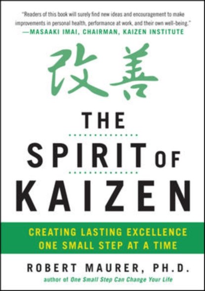 The Spirit of Kaizen: Creating Lasting Excellence One Small Step at a Time, Robert Maurer - Gebonden - 9780071796170